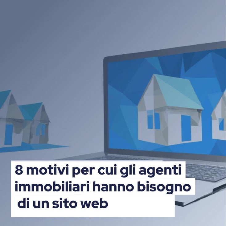 8 motivi per cui gli agenti immobiliari hanno bisogno di un sito web 