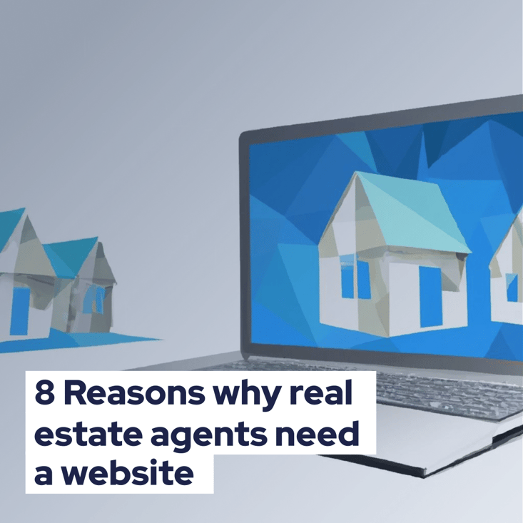 8 reasons why real estate agents need a website new