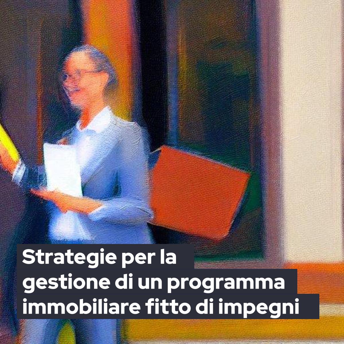 Strategie per la gestione di un programma immobiliare fitto di impegni